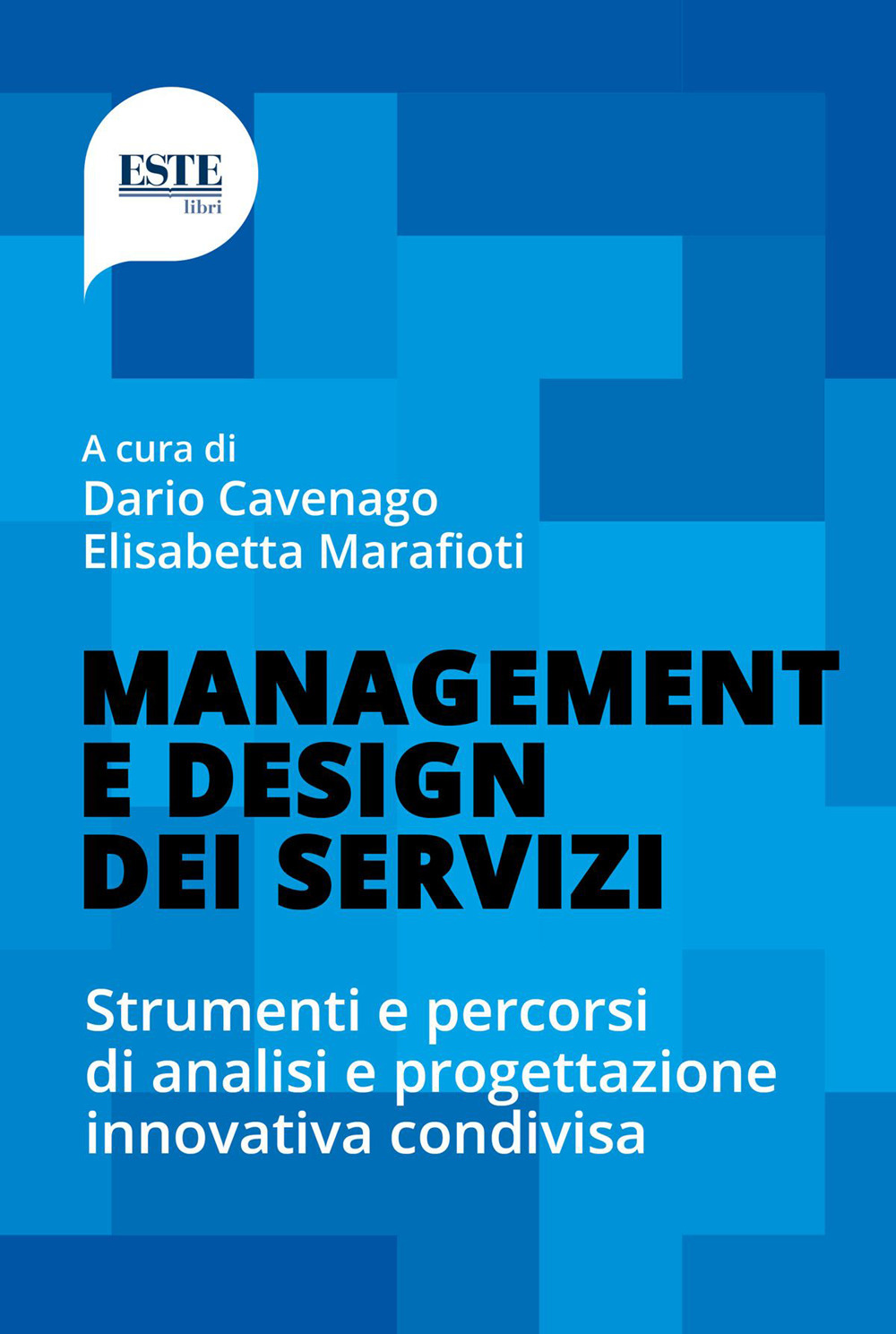 Management e design dei servizi. Strumenti e percorsi di analisi e progettazione innovativa condivisa
