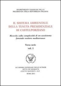 Il sistema ambientale della tenuta presidenziale di Castelporziano. Ricerche sulla complessità di un ecosistema forestale costiero mediterraneo