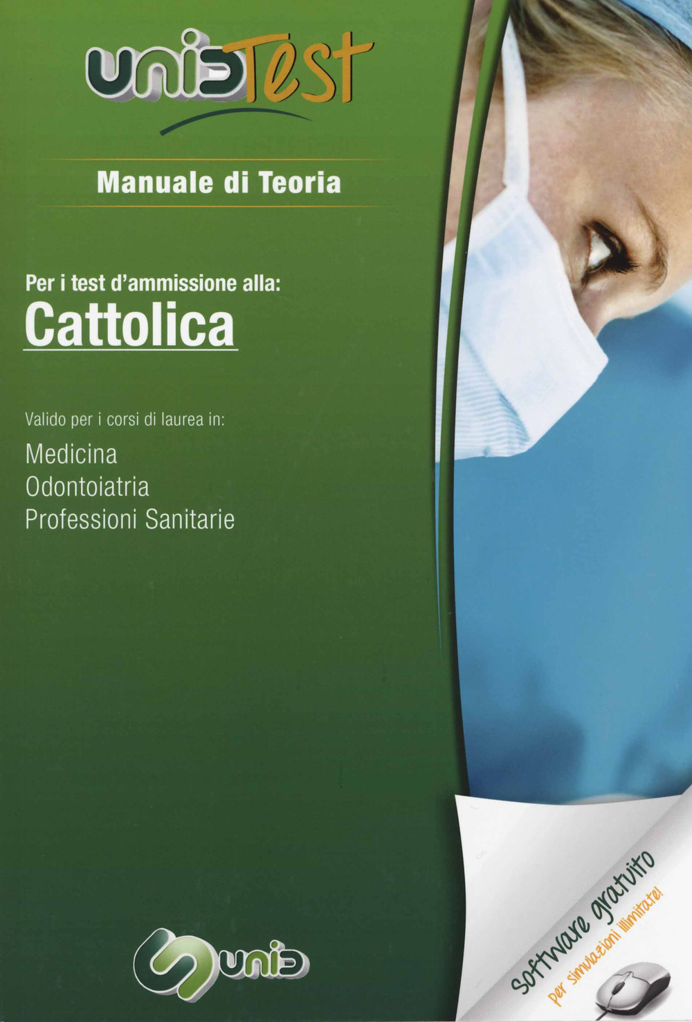 UnidTest 1. Manuale di teoria per i test d'ammissione alla: Cattolica. Valido per i corsi di laurea in: medicina, odontoiatria e veterinaria