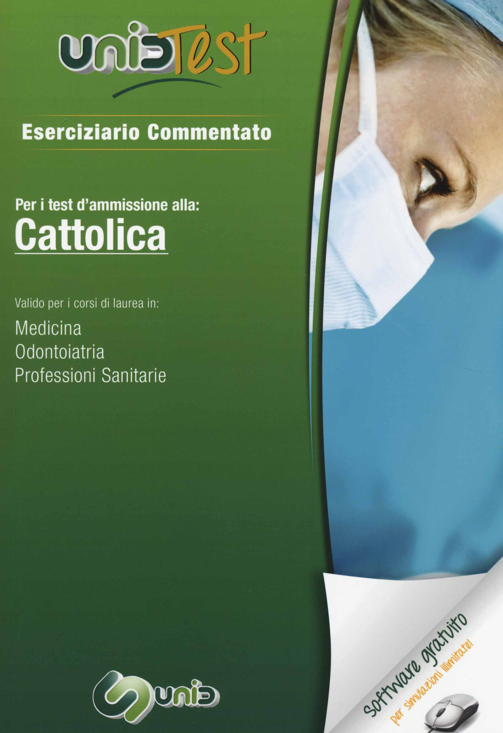 UnidTest 1. Eserciziario commentato per Cattolica. Per i test di ammissione a: medicina, odontoiatria e professioni sanitarie