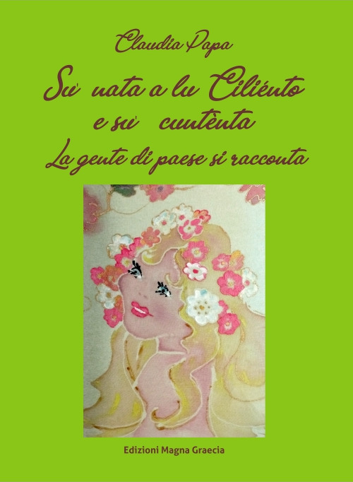 Su' nata a lu Ciliénto e su' cuntènta. La gente di paese si racconta