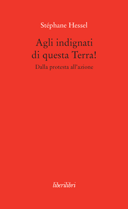 Agli indignati di questa Terra! Dalla protesta all'azione