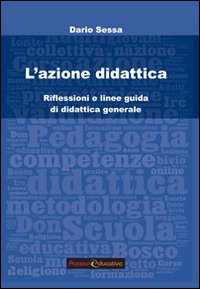 L'azione didattica. Riflessioni e linee guida di didattica generale