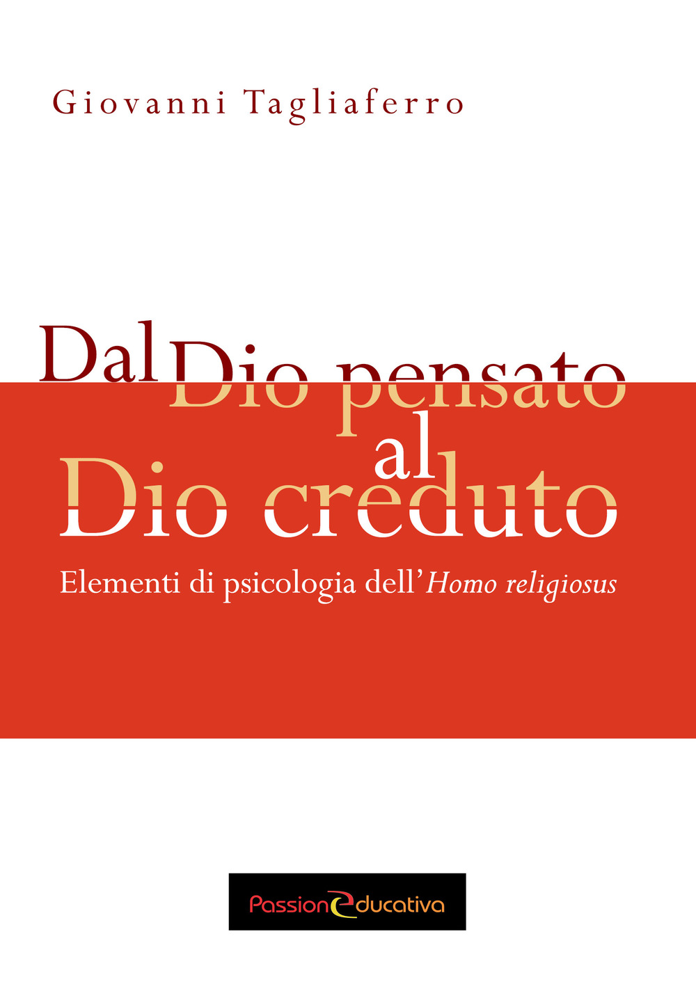 Dal Dio pensato al Dio creduto. Elementi di psicologia dell'«Homo religiosus»