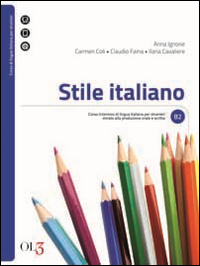 Stile italiano. Corso di lingua italiana per stranieri per lo sviluppo delle abilità per la produzione orale e scritta