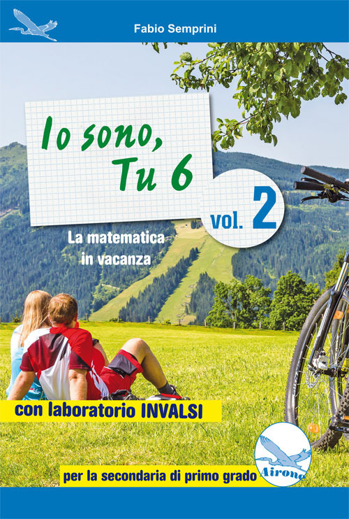Io sono, tu 6. La matematica in vacanza. Con laboratorio INVALSI. Per la Scuola media. Vol. 2