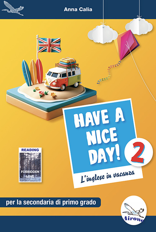 Have a nice day! L'inglese in vacanza. Per la Scuola media. Vol. 2