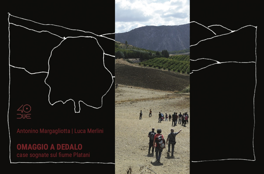 Omaggio a Dedalo. Case sognate sul fiume Platani