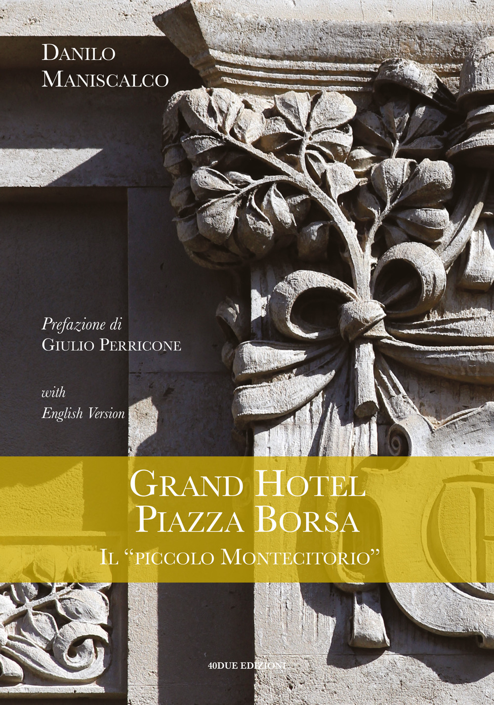 Grand Hotel Piazza Borsa. Il «piccolo Montecitorio». Ediz. italiana e inglese