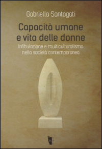 Capacità umane e vita delle donne. Infibulazione e multiculturalismo nella società contemporanea