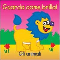 Gli animali. Guarda come brilla!