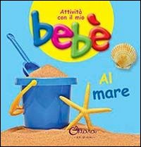 Al mare. Attività con il mio bebè