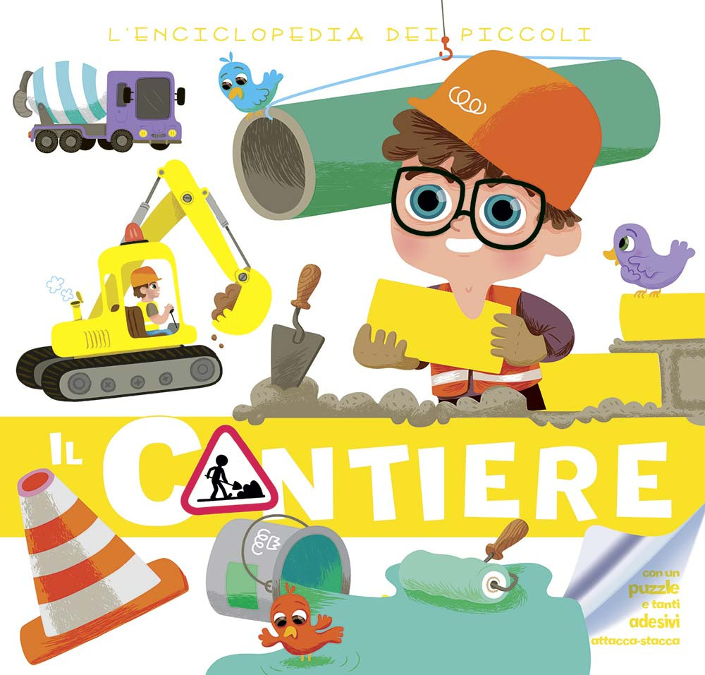 Il cantiere. L'enciclopedia dei piccoli. Con adesivi