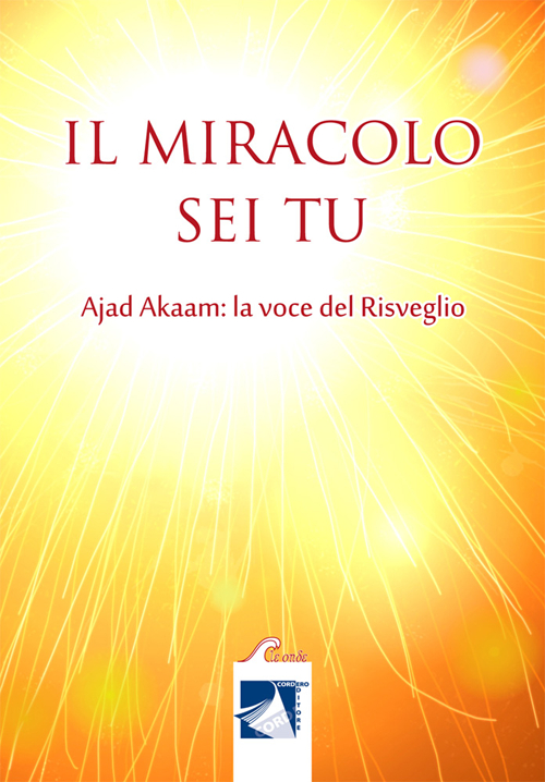 Il miracolo sei tu. Ajad Akaam. La voce del risveglio