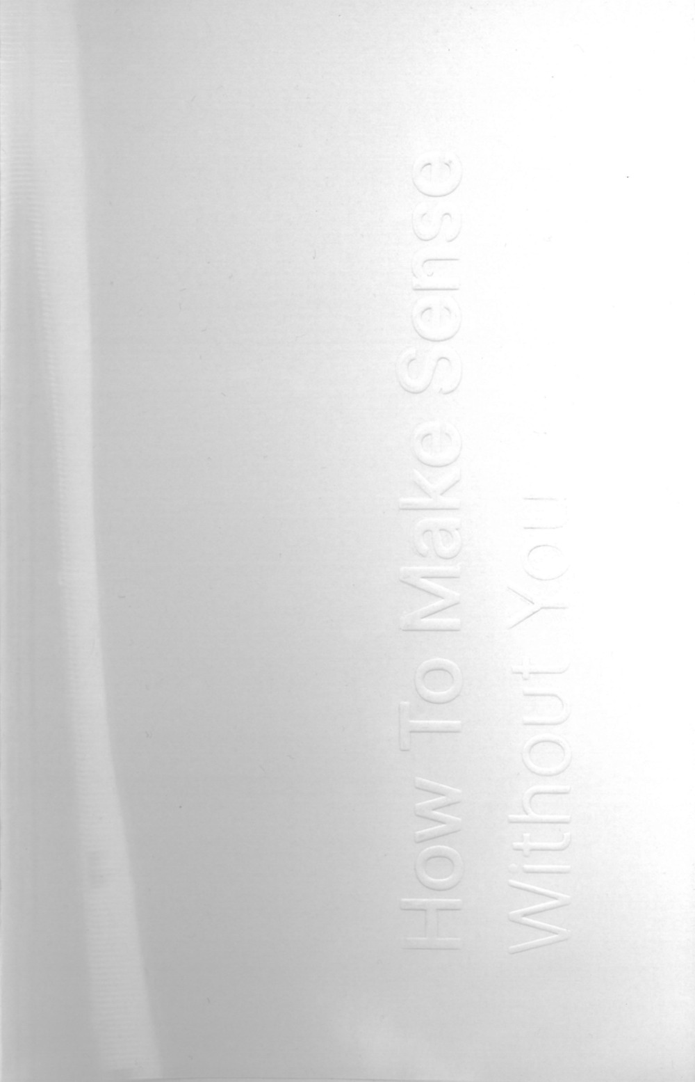 How to make sense without you