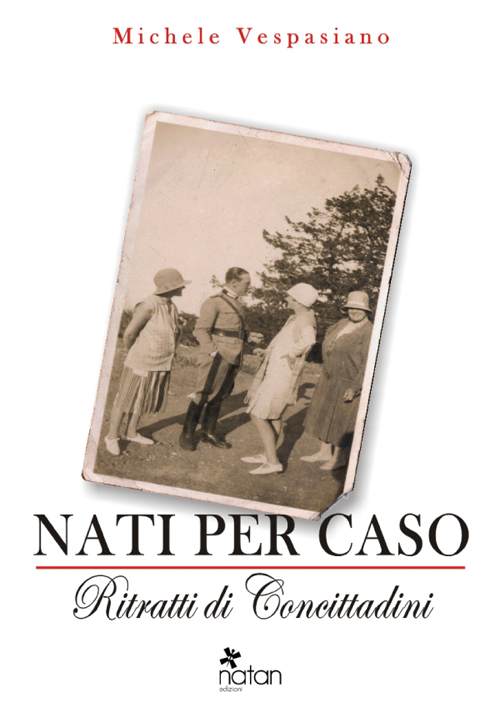 Nati per caso. Ritratti di concittadini