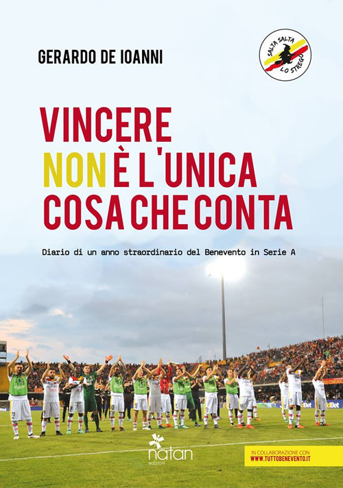 Vincere non è l'unica cosa che conta. Diario di un anno straordinario del Benevento in serie A