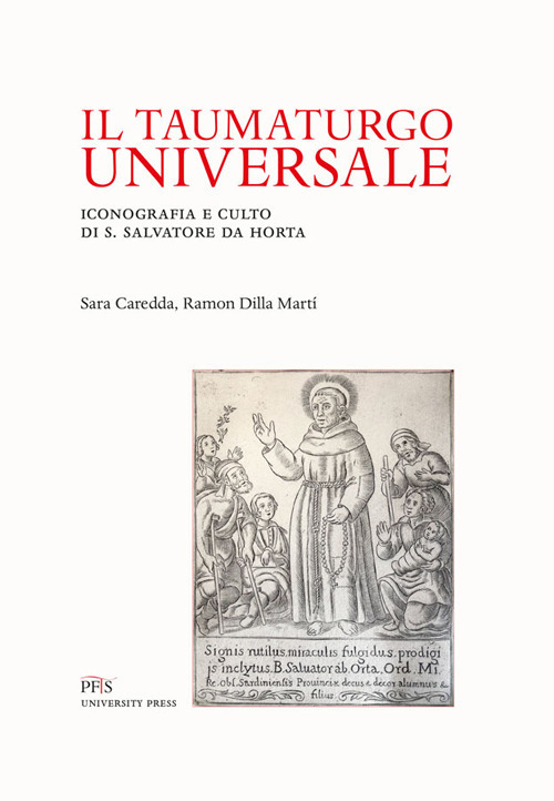 Il taumaturgo universale. Iconografia e culto di S. Salvatore da Horta