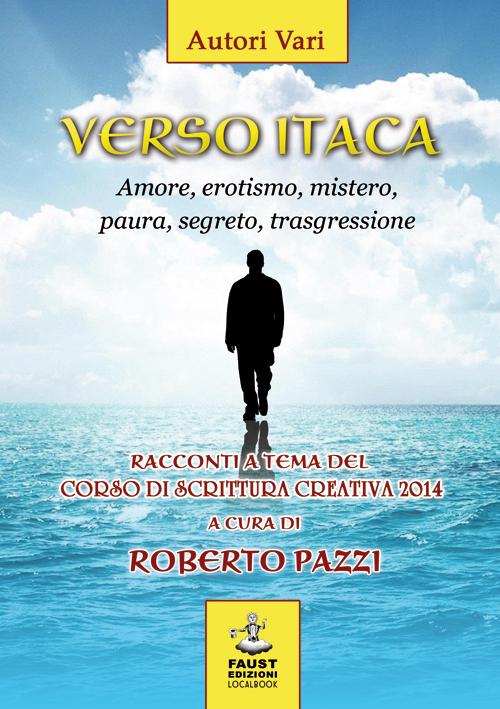 Verso Itaca. Amore, erotismo, mistero, paura, segreto, trasgressione