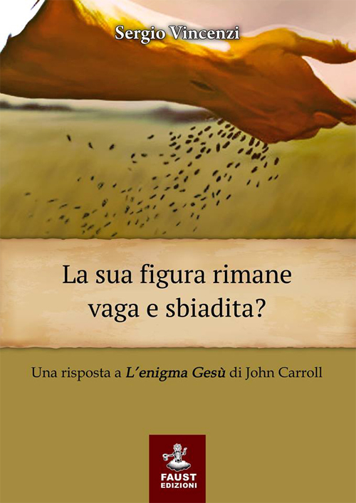 La sua figura rimane vaga e sbiadita? Una risposta a «L'enigma Gesù» di John Carroll