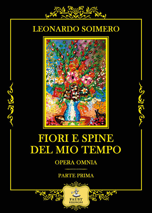 Fiori e spine del mio tempo. Opera omnia: parte prima
