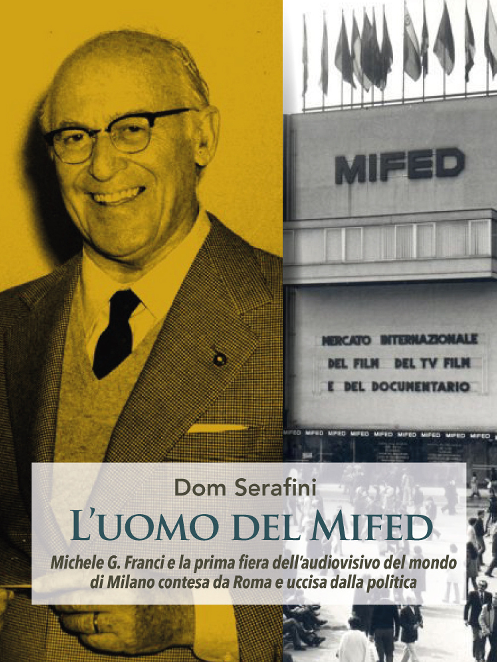 L'uomo del MIDFED. Michele Guido Franci e la prima fiera dell'audiovisivo del mondo di Milano contesa da Roma e uccisa dalla politica