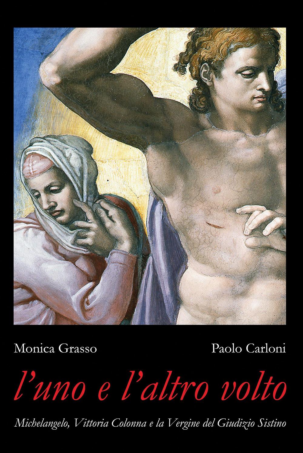 L'uno e l'altro volto. Michelangelo, Vittoria Colonna e la Vergine del Giudizio Sistino