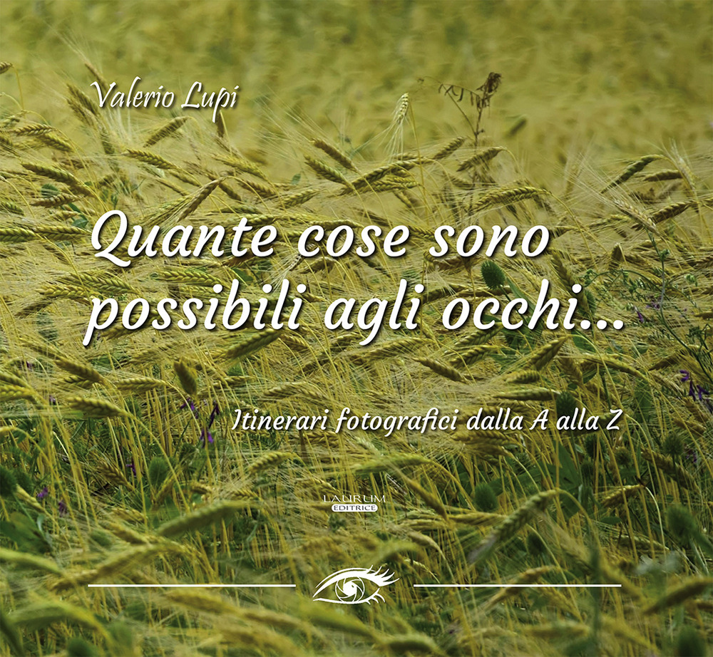 Quante cose sono possibili agli occhi... Itinerari fotografici dalla A alla Z