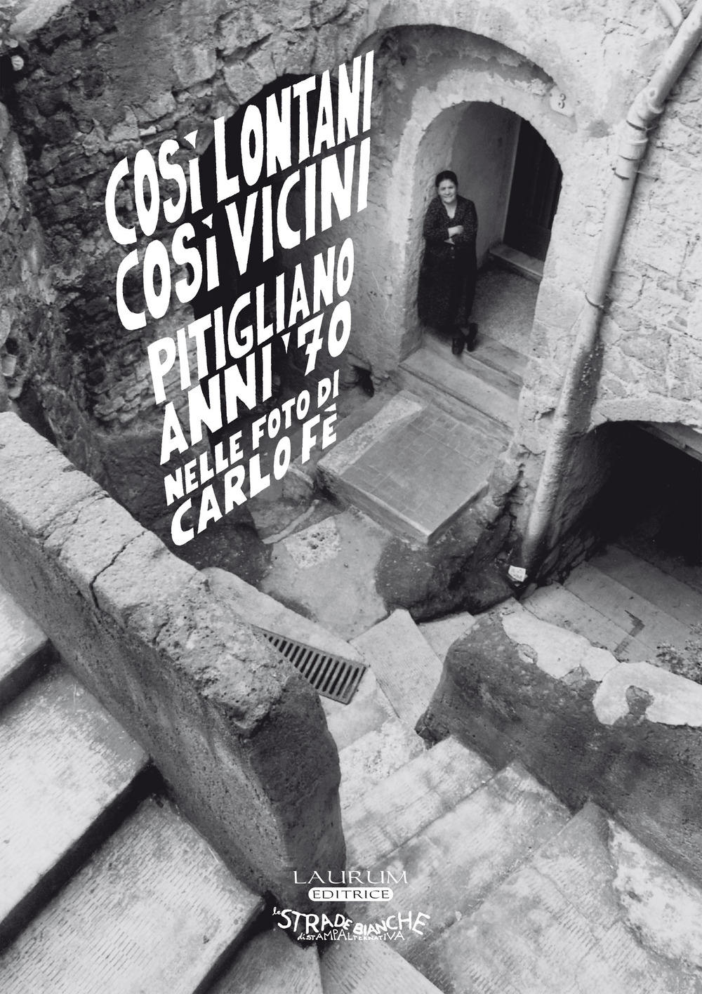 Così lontani così vicini. Pitigliano anni ‘70 nelle foto di Carlo Fè