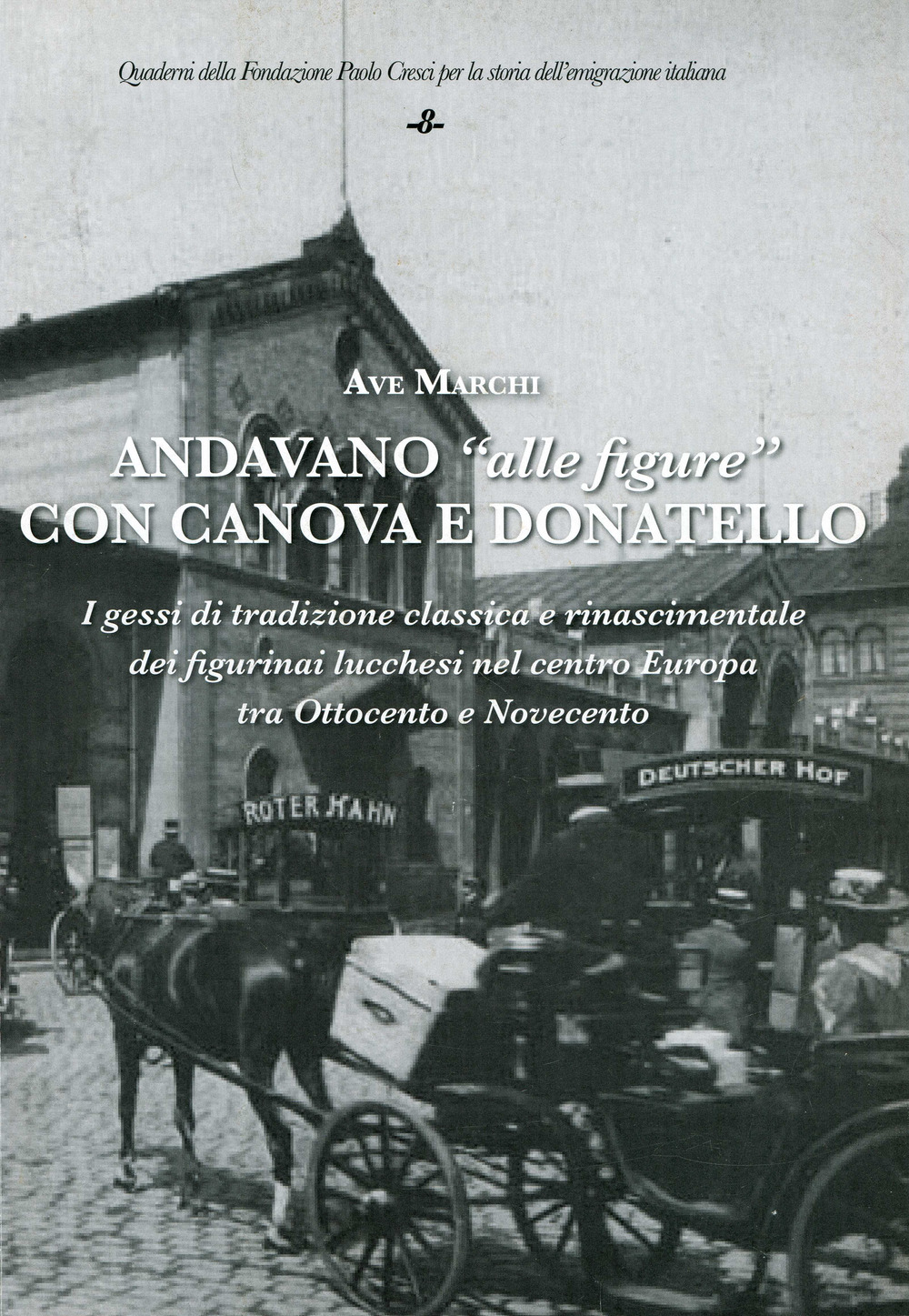 Andavano «alle figure» con Canova e Donatello. I gessi di tradizione classica e rinascimentale dei figurinai lucchesi nel centro Europa tra Ottocento e Novecento