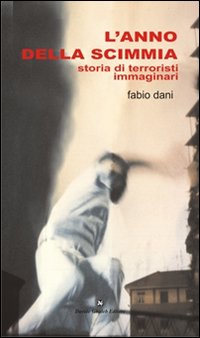 L'anno della scimmia. Storia di terroristi immaginari
