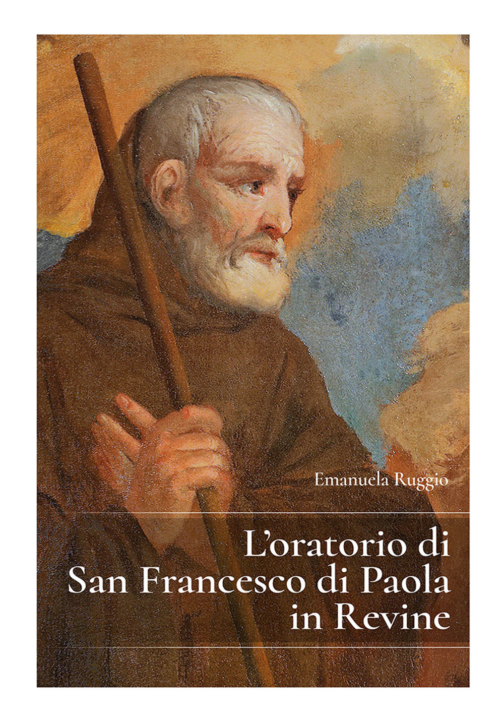 L’oratorio di San Francesco di Paola in Revine Lago, Treviso. Guida storico artistica
