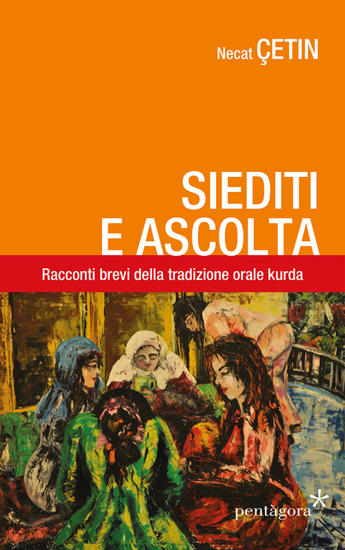 Siediti e ascolta. Racconti brevi della tradizione orale curda