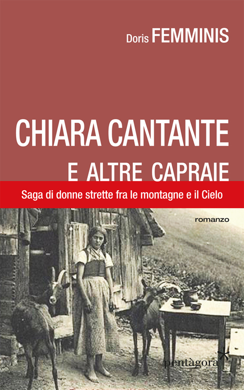 Chiara cantante e altre capraie. Saga di donne strette tra le montagne e il cielo
