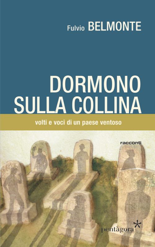 Dormono sulla collina. Voci e volti di un paese ventoso