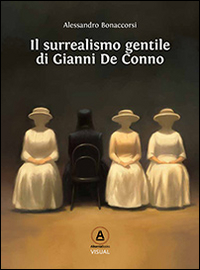 Il surrealismo gentile di Gianni De Conno