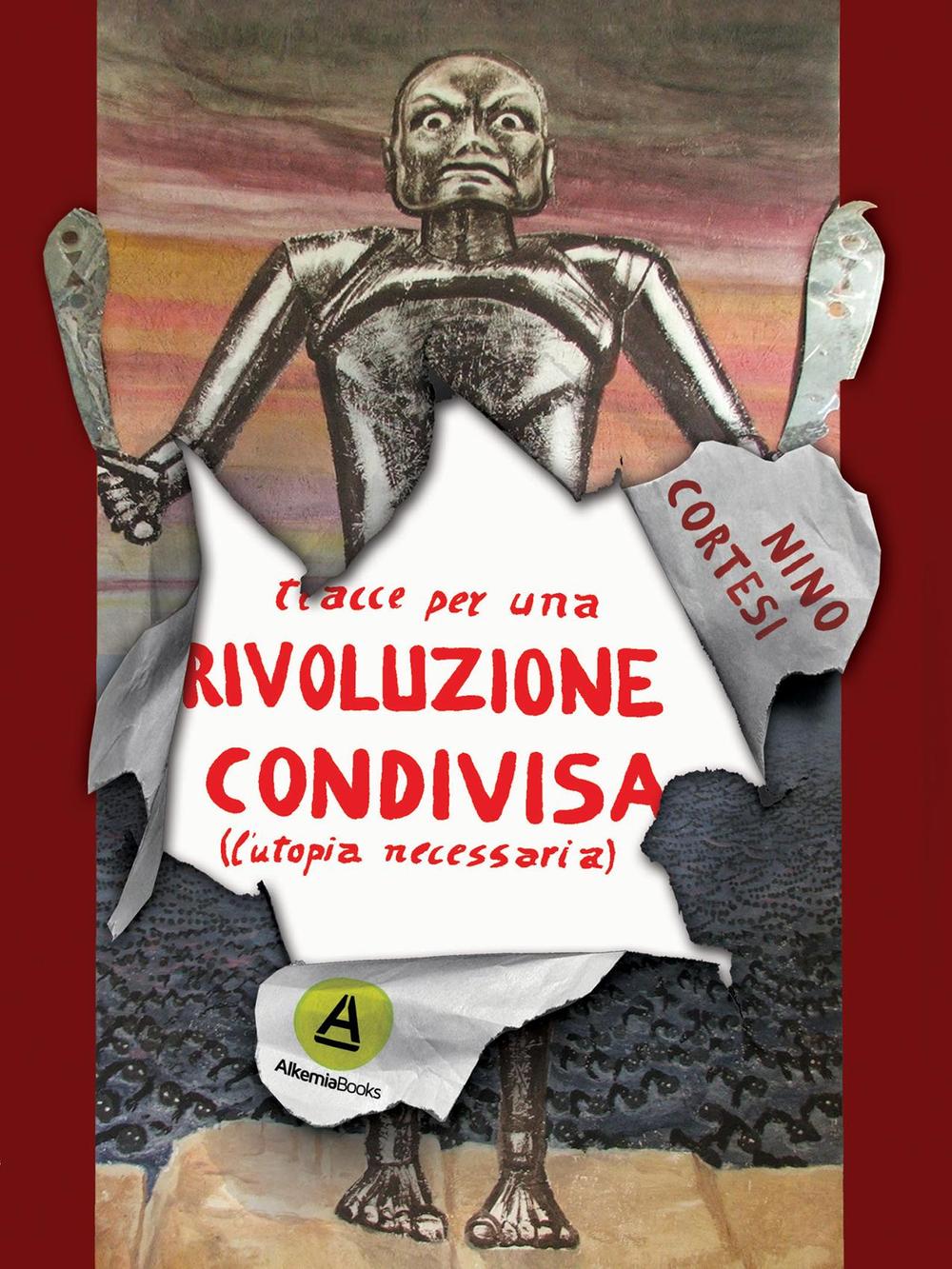 Tracce per una rivoluzione condivisa. (L'utopia necessaria)