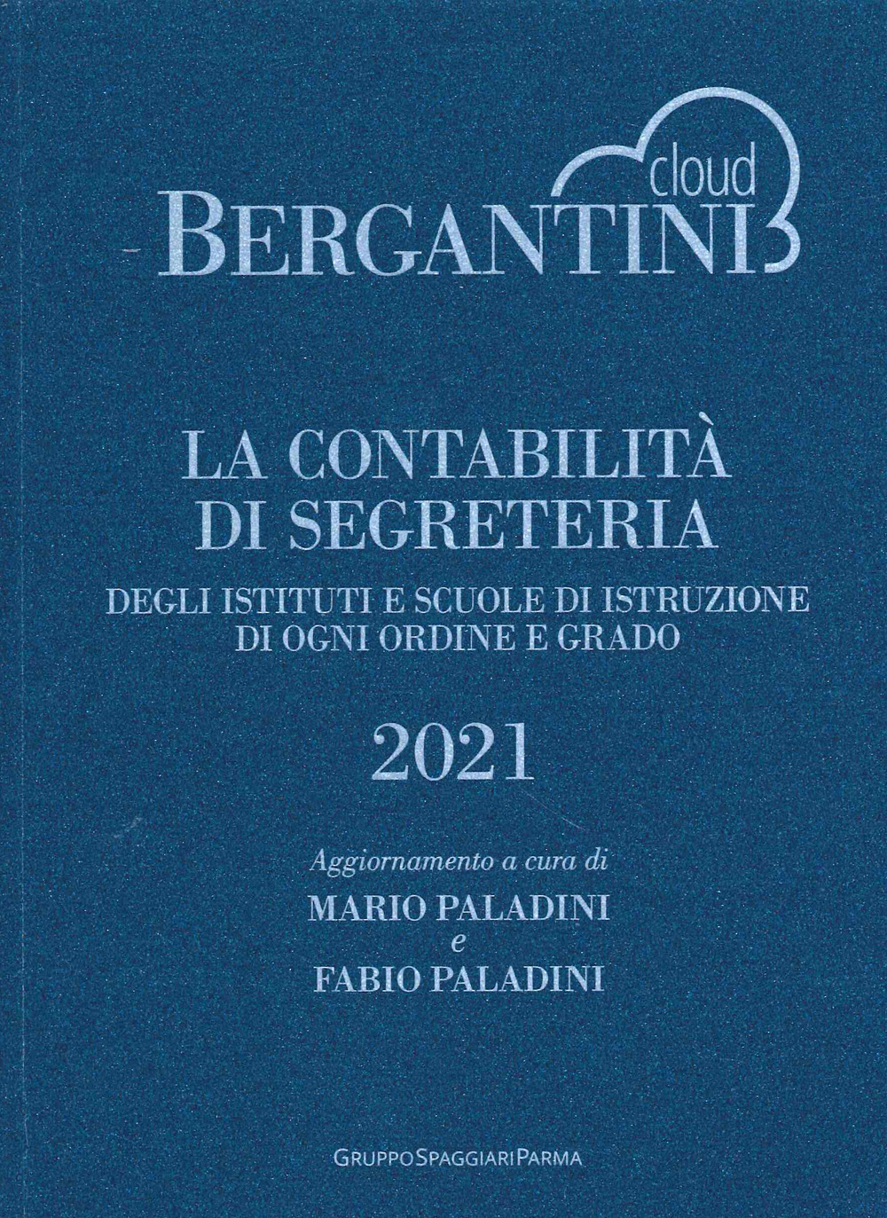 Bergantini. La contabilità di segreteria degli Istituti e Scuole di Istruzione di ogni ordine e grado