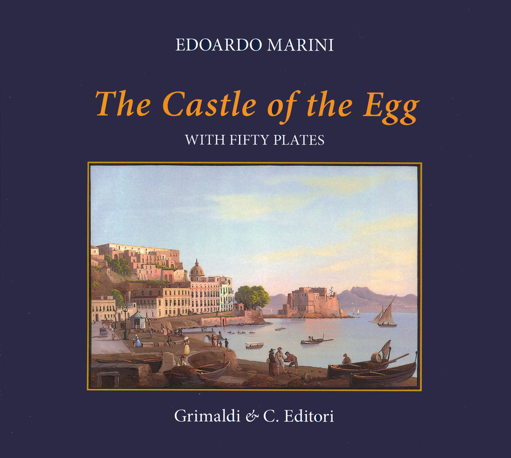 The Castle of the Egg (history and images). With fifty plates