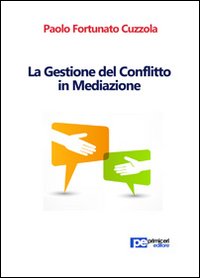 La gestione del conflitto in mediazione. Vol. 1