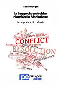 La legge che potrebbe rilanciare la mediazione. La proposta frutto del web
