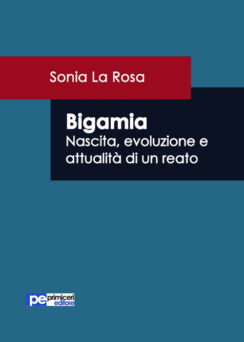 Bigamia. Nascita, evoluzione e attualità di un reato