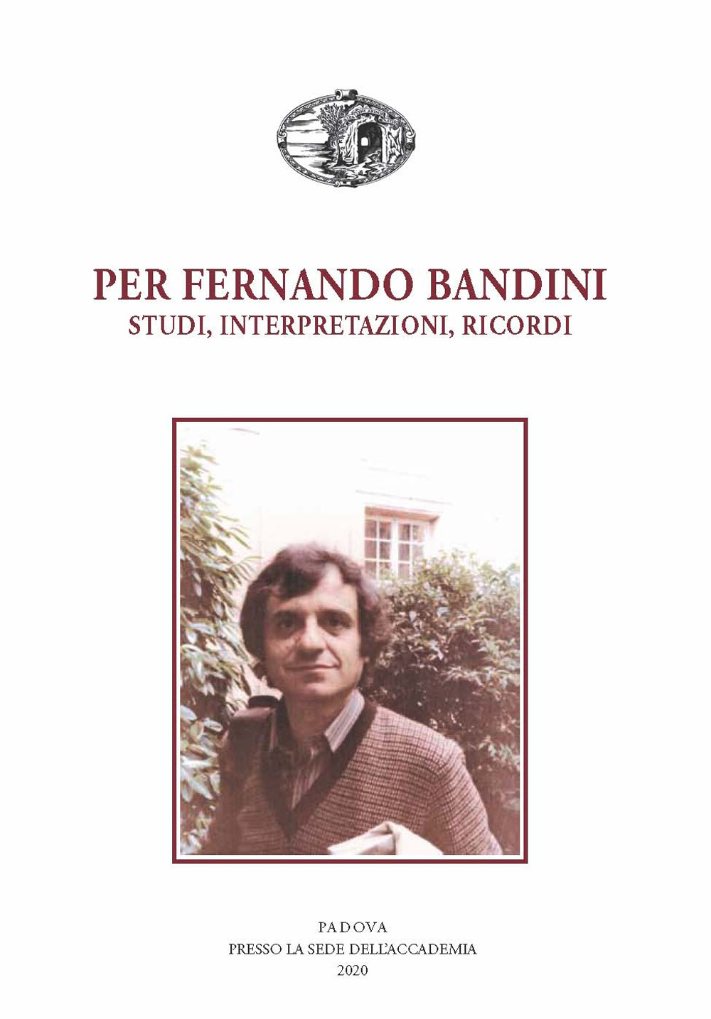 Per Fernando Bandini. Studi, interpretazioni, ricordi