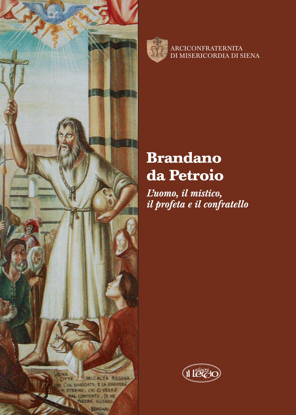Brandano da Petroio. L'uomo, il mistico, il profeta e il confratello
