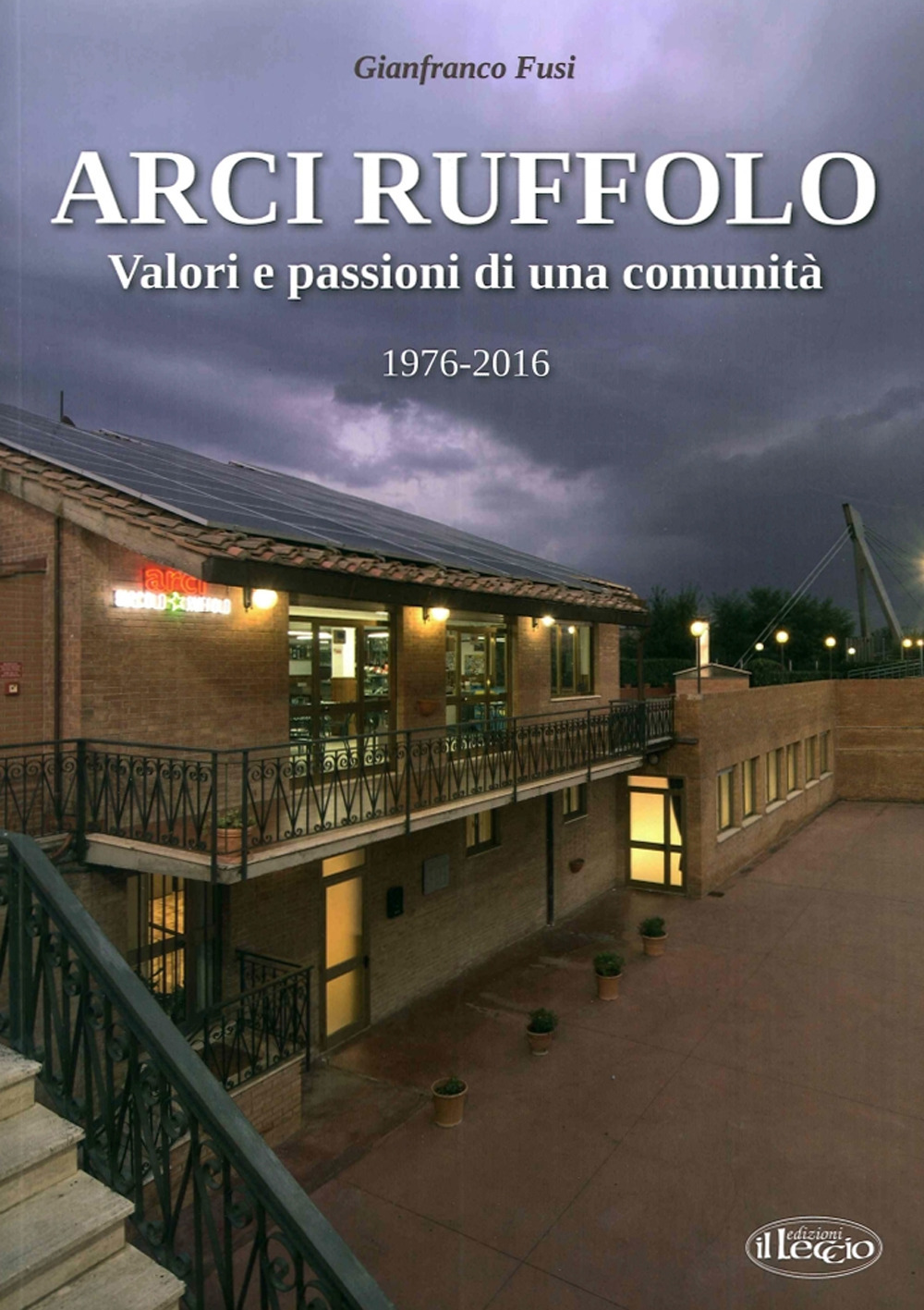 Arci Ruffolo. Valori e passioni di una comunità 1976-2016