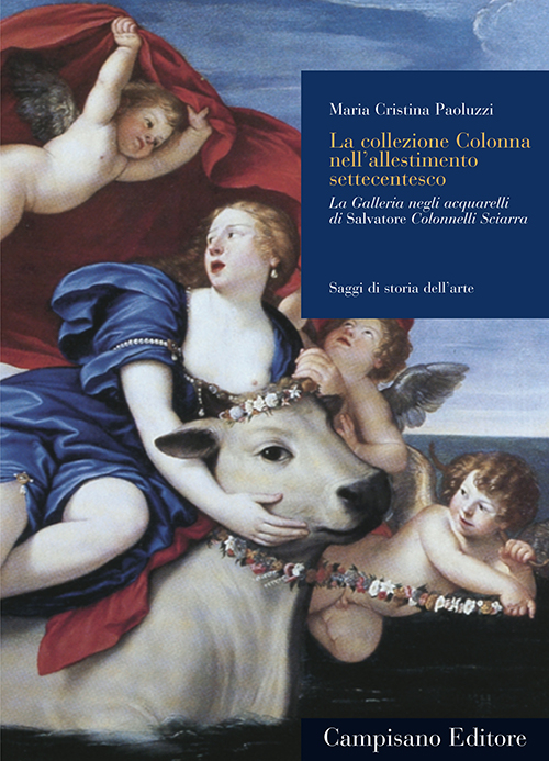 La collezione Colonna nell'allestimento settecentesco. La galleria negli acquerelli di Salvatore Colonnelli Sciarra