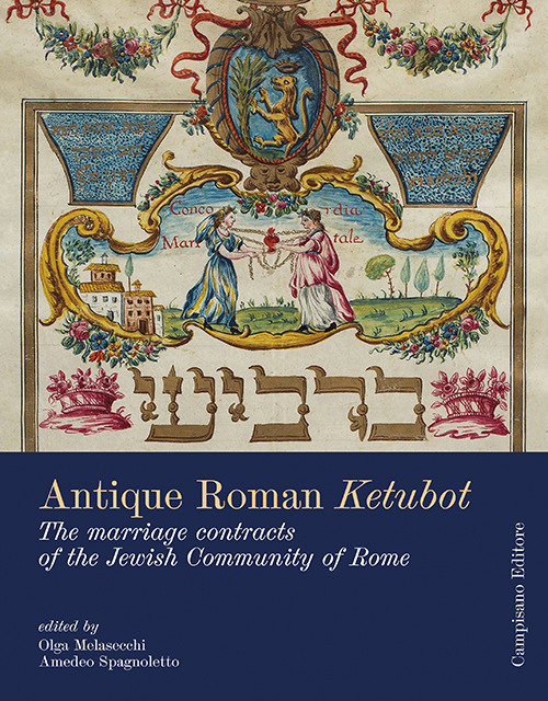 Antique roman ketubbòt. The marriage contracts of the jewish community of Rome