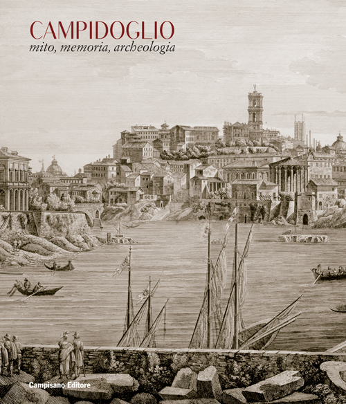 Campidoglio. Mito, memoria, archeologia