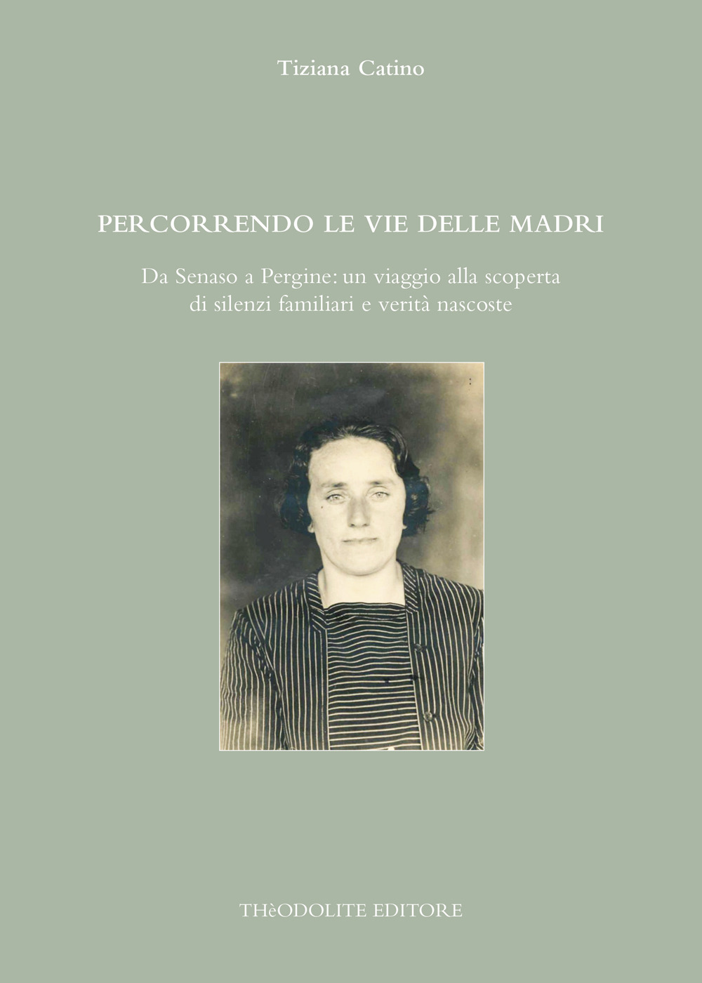Percorrendo le vie delle madri. Da Senaso a Pergine: un viaggio alla scoperta di silenzi familiari e verità nascoste