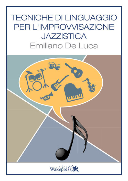 Tecniche di linguaggio per l'improvvisazione jazzistica. Per tutti gli strumenti